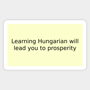 Learning Hungarian will lead you to prosperity Magnet